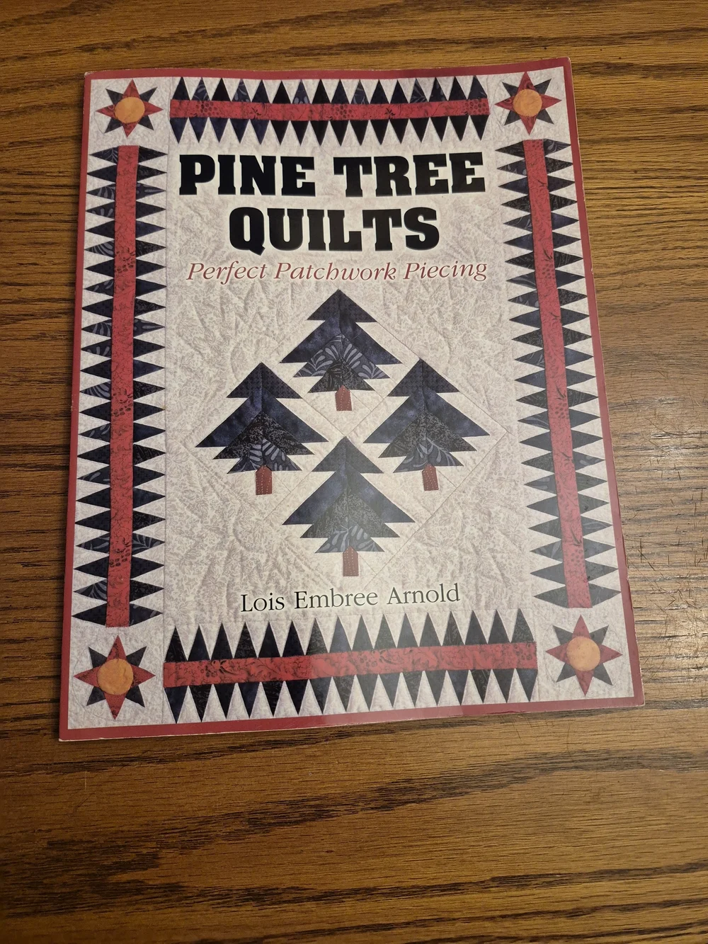 Pine Tree Quilts by Lois Embree Arnold Strip-Pieced Paper-Pieced Applique